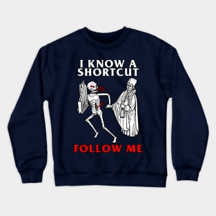 I Know A Shortcut Crewneck Sweatshirt